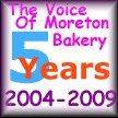 the voice of Moreton Bakery since 2004